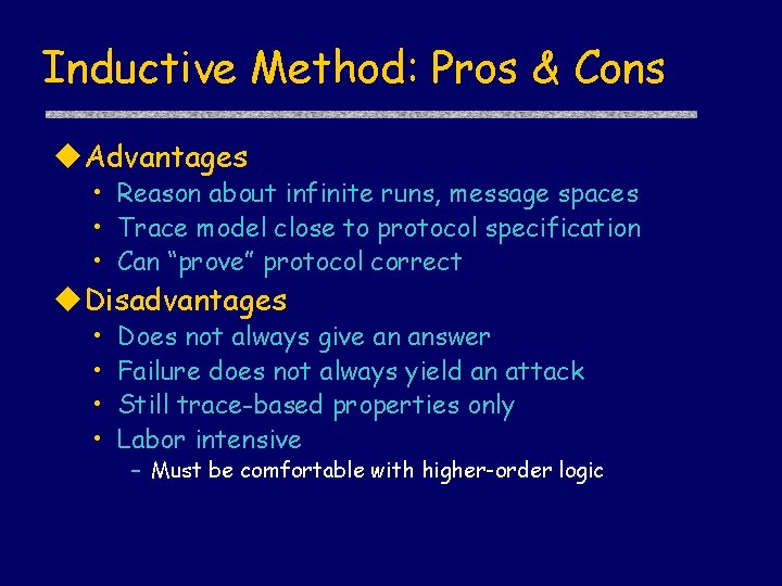 Inductive Method: Pros & Cons u. Advantages • Reason about infinite runs, message spaces