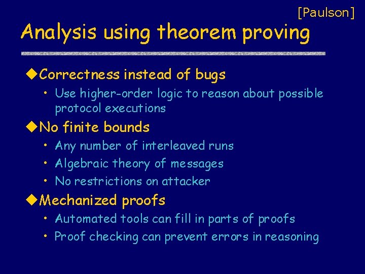 [Paulson] Analysis using theorem proving u. Correctness instead of bugs • Use higher-order logic