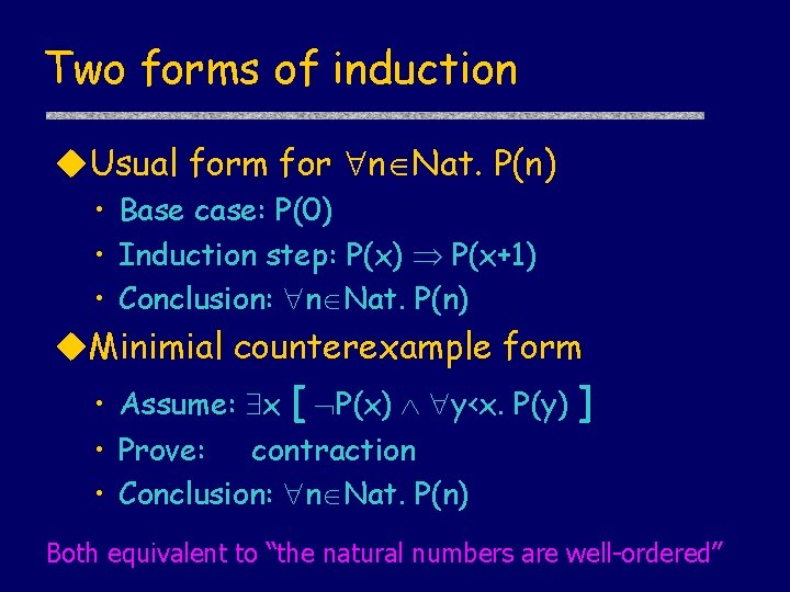 Two forms of induction u. Usual form for n Nat. P(n) • Base case: