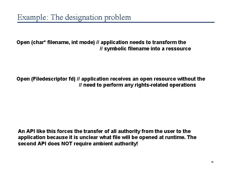 Example: The designation problem Open (char* filename, int mode) // application needs to transform