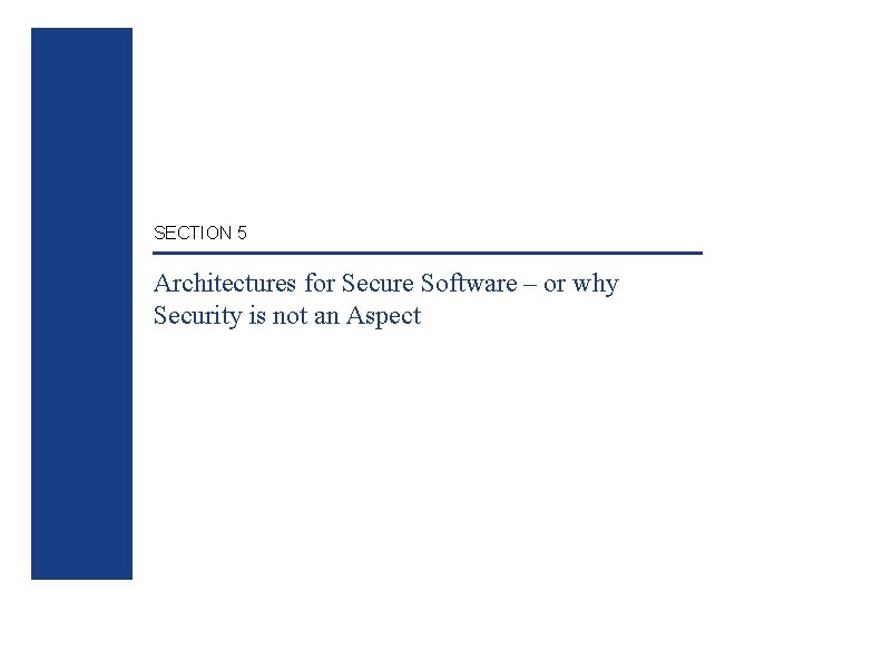 SECTION 5 Architectures for Secure Software – or why Security is not an Aspect