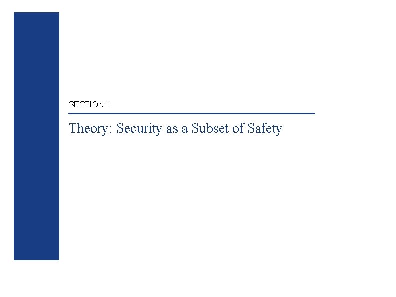 SECTION 1 Theory: Security as a Subset of Safety 