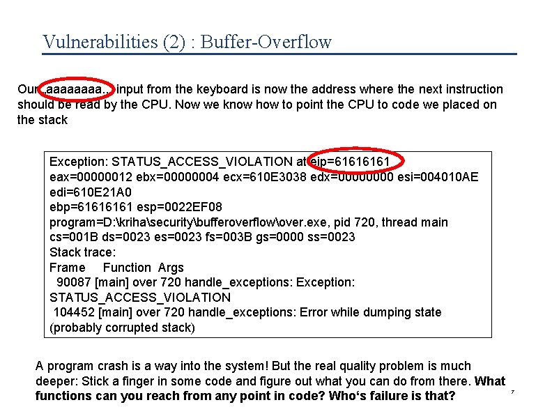 Vulnerabilities (2) : Buffer-Overflow Our „aaaa. . “ input from the keyboard is now