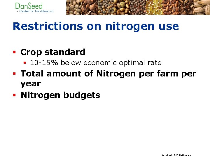 Restrictions on nitrogen use § Crop standard § 10 -15% below economic optimal rate