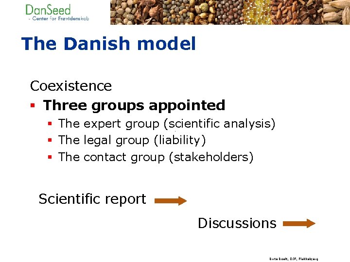 The Danish model Coexistence § Three groups appointed § The expert group (scientific analysis)