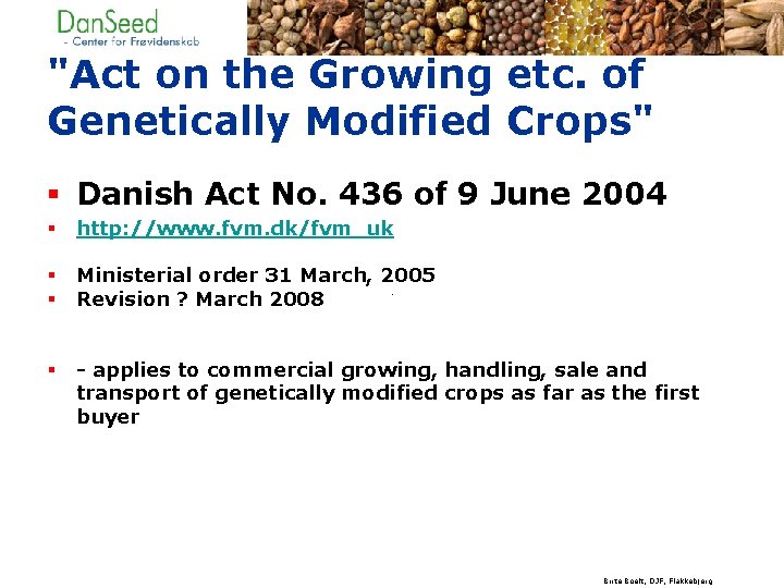 "Act on the Growing etc. of Genetically Modified Crops" § Danish Act No. 436