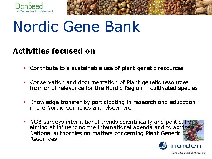 Nordic Gene Bank Activities focused on § Contribute to a sustainable use of plant