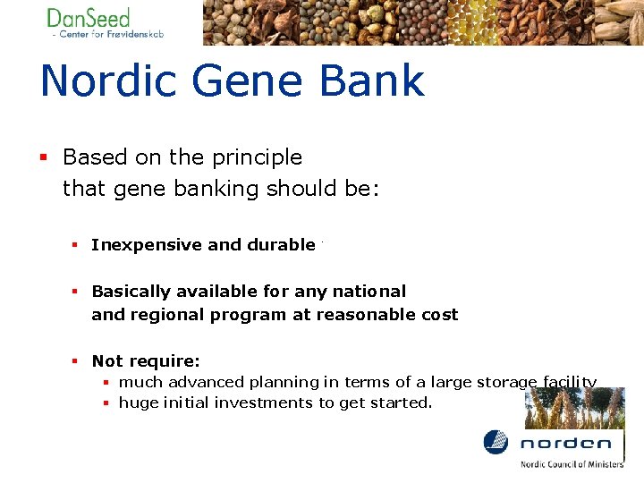 Nordic Gene Bank § Based on the principle that gene banking should be: §