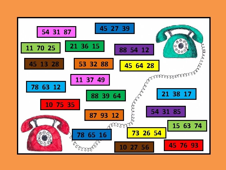 45 27 39 54 31 87 11 70 25 21 36 15 45 13