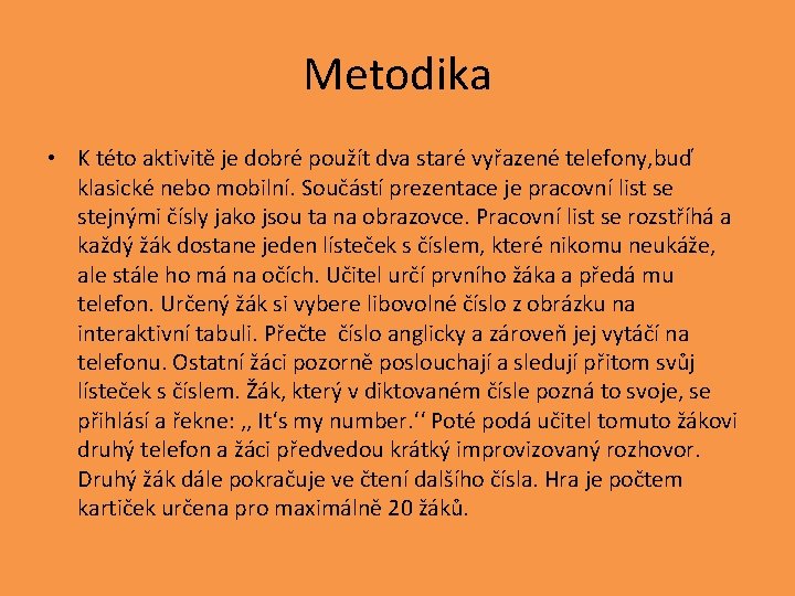 Metodika • K této aktivitě je dobré použít dva staré vyřazené telefony, buď klasické