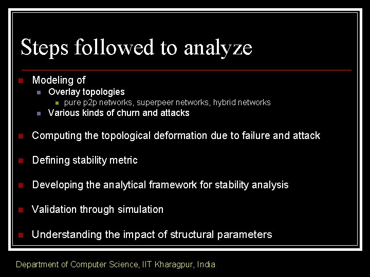 Steps followed to analyze n Modeling of n Overlay topologies n n pure p