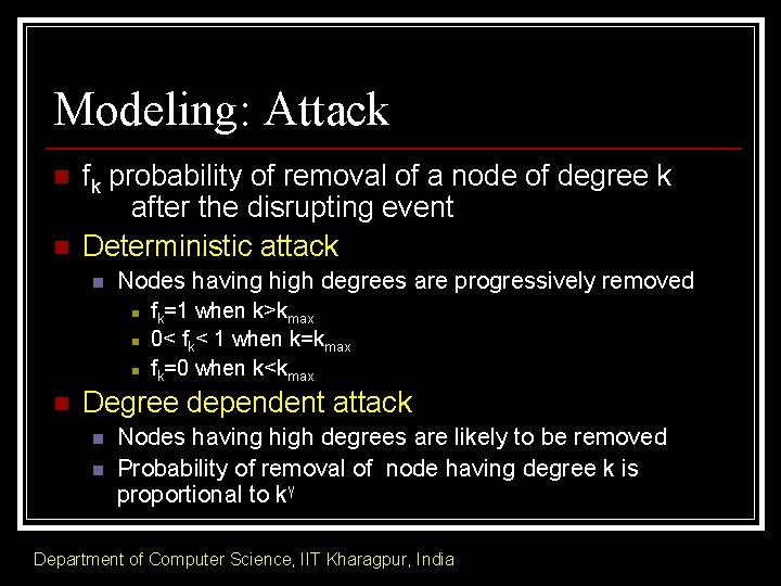 Modeling: Attack n fk n probability of removal of a node of degree k