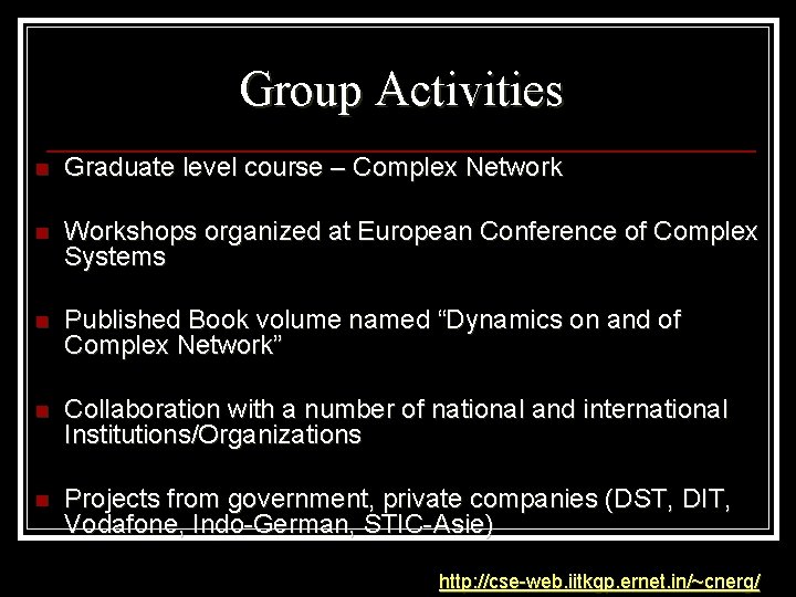 Group Activities n Graduate level course – Complex Network n Workshops organized at European