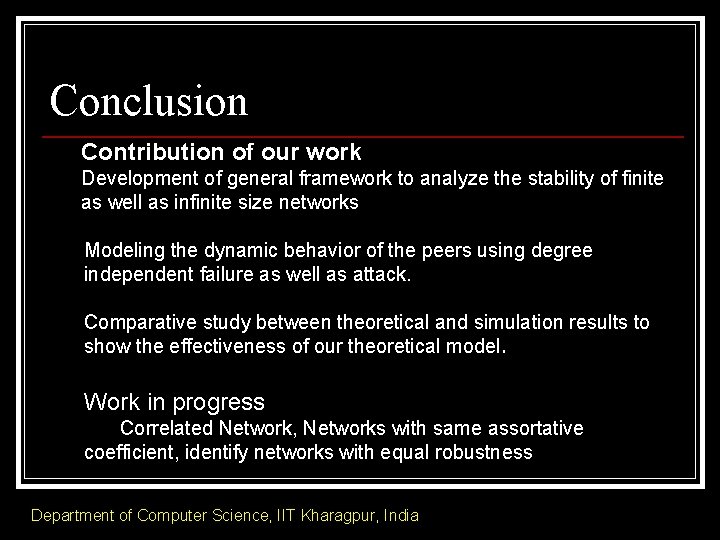 Conclusion Contribution of our work Development of general framework to analyze the stability of