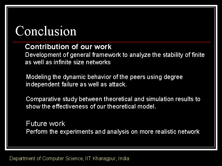 Conclusion Contribution of our work Development of general framework to analyze the stability of