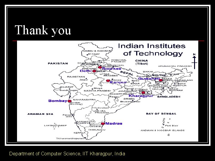 Thank you Department of Computer Science, IIT Kharagpur, India 