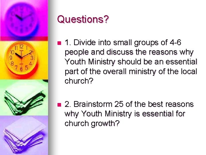 Questions? n 1. Divide into small groups of 4 -6 people and discuss the Questions? n 1. Divide into small groups of 4 -6 people and discuss the