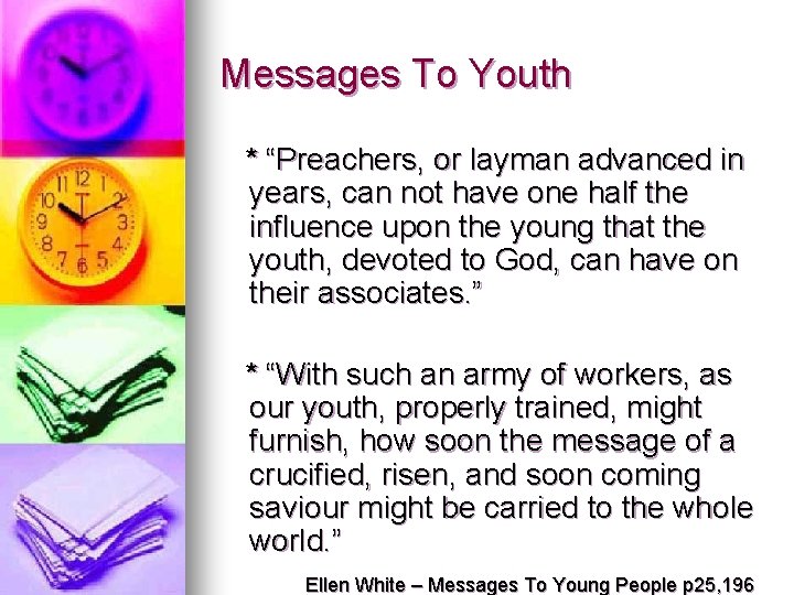Messages To Youth * “Preachers, or layman advanced in years, can not have one Messages To Youth * “Preachers, or layman advanced in years, can not have one