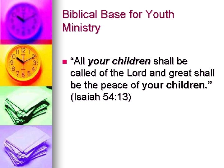Biblical Base for Youth Ministry n “All your children shall be called of the Biblical Base for Youth Ministry n “All your children shall be called of the