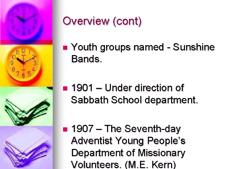 Overview (cont) n Youth groups named - Sunshine Bands. n 1901 – Under direction Overview (cont) n Youth groups named - Sunshine Bands. n 1901 – Under direction