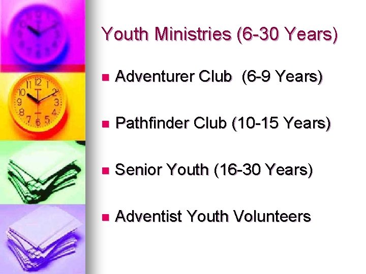 Youth Ministries (6 -30 Years) n Adventurer Club (6 -9 Years) n Pathfinder Club Youth Ministries (6 -30 Years) n Adventurer Club (6 -9 Years) n Pathfinder Club