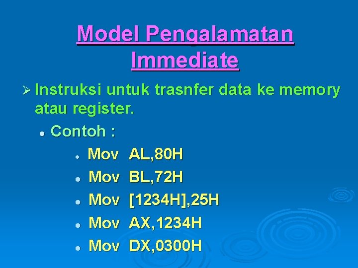 Model Pengalamatan Immediate Ø Instruksi untuk trasnfer data ke memory atau register. l Contoh