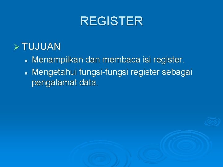 REGISTER Ø TUJUAN l l Menampilkan dan membaca isi register. Mengetahui fungsi-fungsi register sebagai