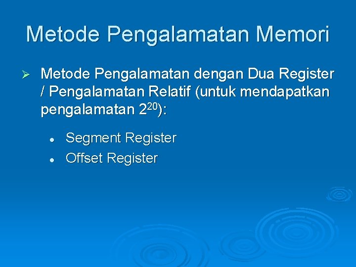 Metode Pengalamatan Memori Ø Metode Pengalamatan dengan Dua Register / Pengalamatan Relatif (untuk mendapatkan