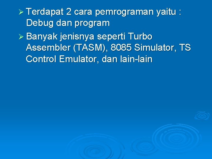 Ø Terdapat 2 cara pemrograman yaitu : Debug dan program Ø Banyak jenisnya seperti