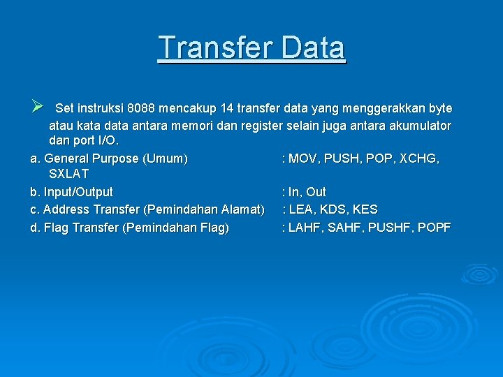 Transfer Data Ø Set instruksi 8088 mencakup 14 transfer data yang menggerakkan byte atau