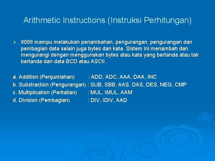 Arithmetic Instructions (Instruksi Perhitungan) Ø 8088 mampu melakukan penambahan, pengurangan dan pembagian data selain