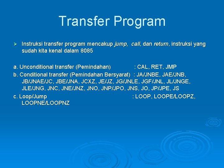 Transfer Program Ø Instruksi transfer program mencakup jump, call, dan return, instruksi yang sudah