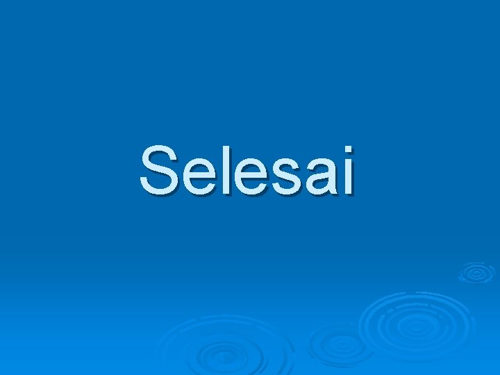 Selesai 
