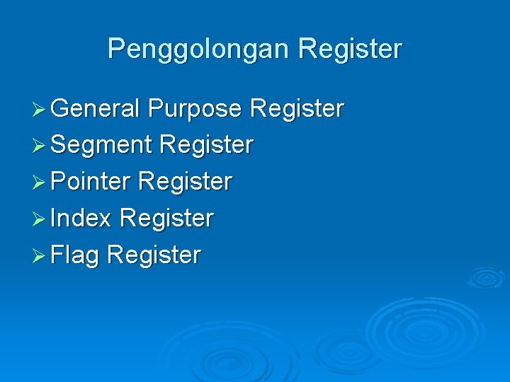 Penggolongan Register Ø General Purpose Register Ø Segment Register Ø Pointer Register Ø Index