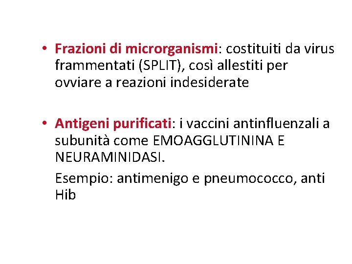  • Frazioni di microrganismi: costituiti da virus frammentati (SPLIT), così allestiti per ovviare