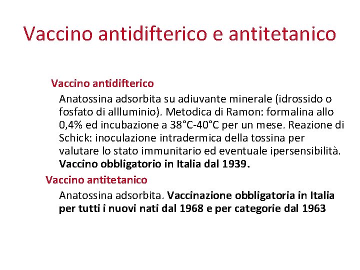Vaccino antidifterico e antitetanico Vaccino antidifterico Anatossina adsorbita su adiuvante minerale (idrossido o fosfato
