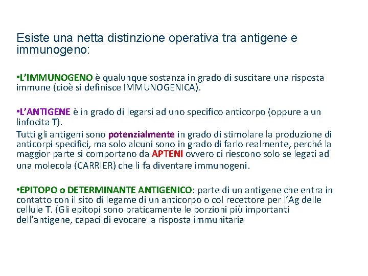 Esiste una netta distinzione operativa tra antigene e immunogeno: • L’IMMUNOGENO è qualunque sostanza