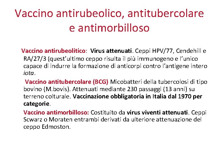 Vaccino antirubeolico, antitubercolare e antimorbilloso Vaccino antirubeolitico: Virus attenuati. Ceppi HPV/77, Cendehill e RA/27/3