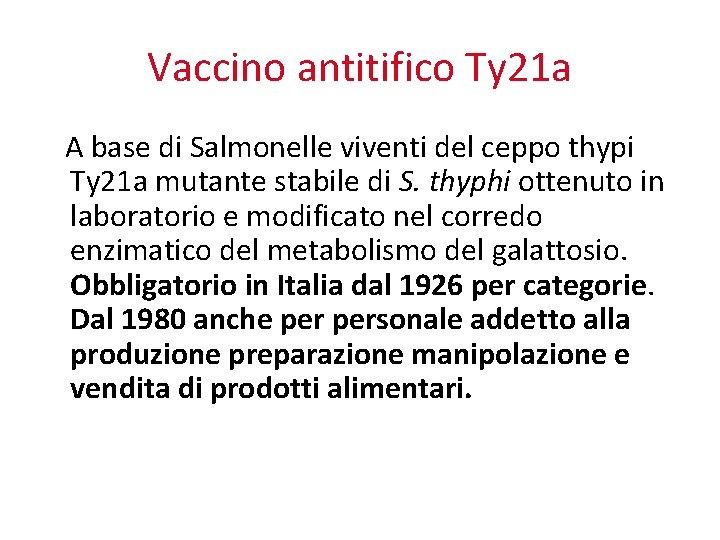 Vaccino antitifico Ty 21 a A base di Salmonelle viventi del ceppo thypi Ty