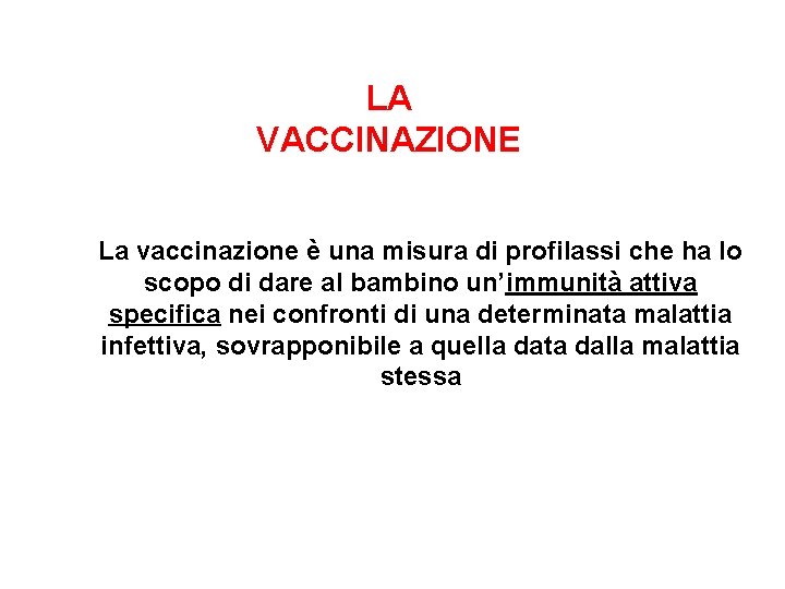 LA VACCINAZIONE La vaccinazione è una misura di profilassi che ha lo scopo di