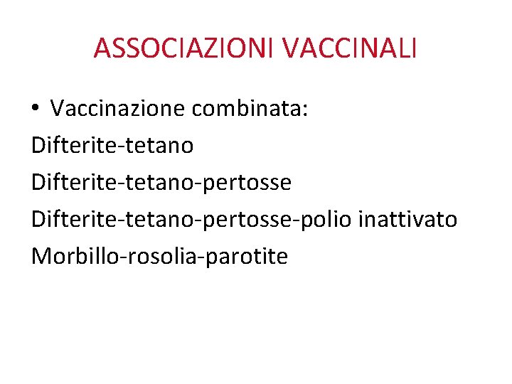 ASSOCIAZIONI VACCINALI • Vaccinazione combinata: Difterite-tetano-pertosse-polio inattivato Morbillo-rosolia-parotite 