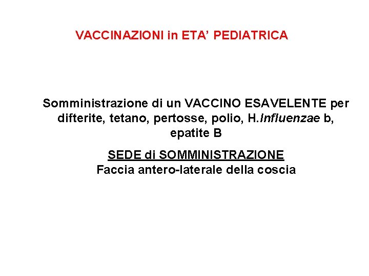 VACCINAZIONI in ETA’ PEDIATRICA Somministrazione di un VACCINO ESAVELENTE per difterite, tetano, pertosse, polio,