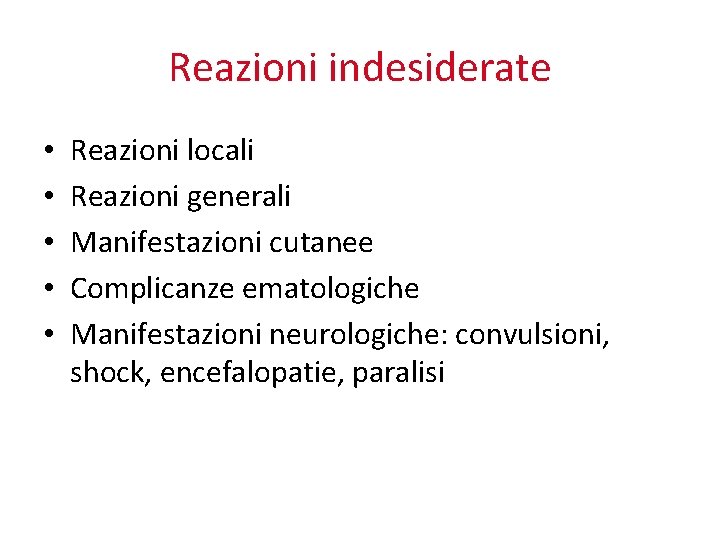 Reazioni indesiderate • • • Reazioni locali Reazioni generali Manifestazioni cutanee Complicanze ematologiche Manifestazioni