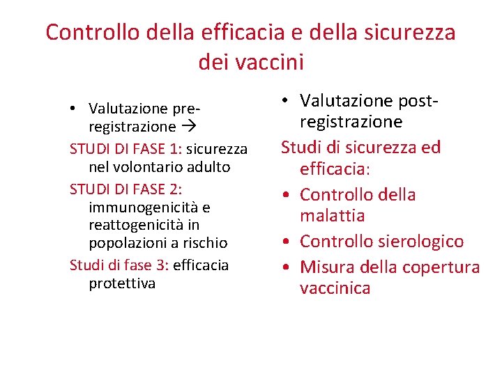 Controllo della efficacia e della sicurezza dei vaccini • Valutazione preregistrazione STUDI DI FASE