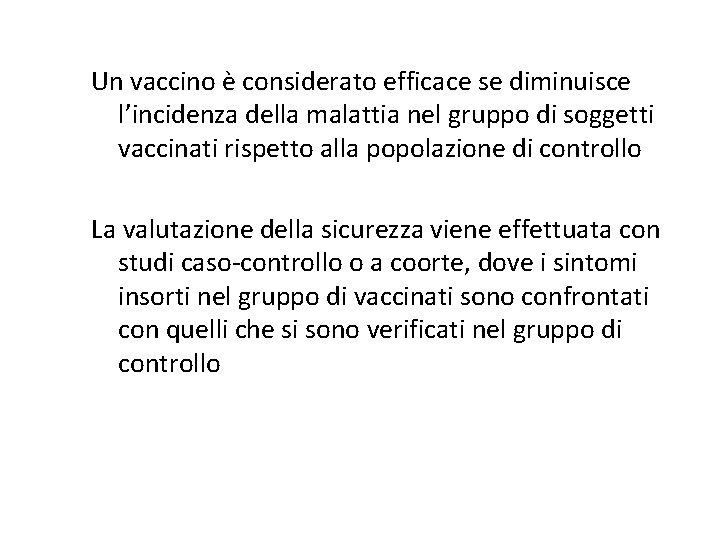Un vaccino è considerato efficace se diminuisce l’incidenza della malattia nel gruppo di soggetti