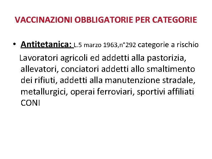 VACCINAZIONI OBBLIGATORIE PER CATEGORIE • Antitetanica: L. 5 marzo 1963, n° 292 categorie a