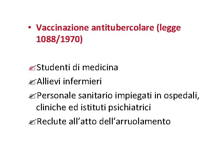  • Vaccinazione antitubercolare (legge 1088/1970) Studenti di medicina Allievi infermieri Personale sanitario impiegati