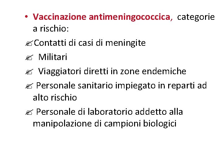  • Vaccinazione antimeningococcica, categorie a rischio: Contatti di casi di meningite Militari Viaggiatori