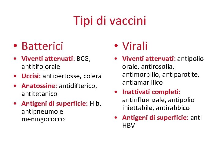 Tipi di vaccini • Batterici • Virali • Viventi attenuati: BCG, antitifo orale •