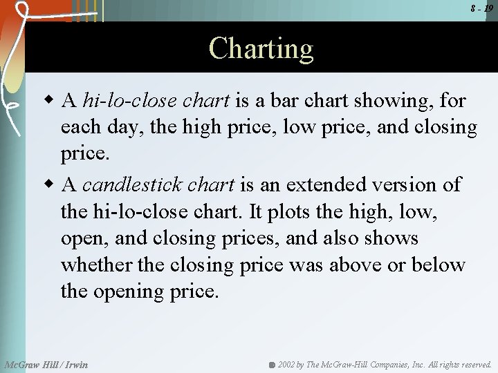 8 - 19 Charting w A hi-lo-close chart is a bar chart showing, for